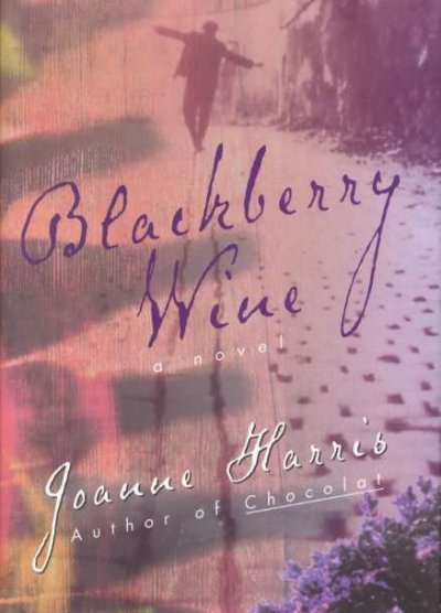 Blackberry wine : a novel / Joanne Harris.