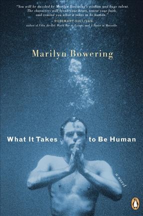 What it takes to be human / Marilyn Bowering.