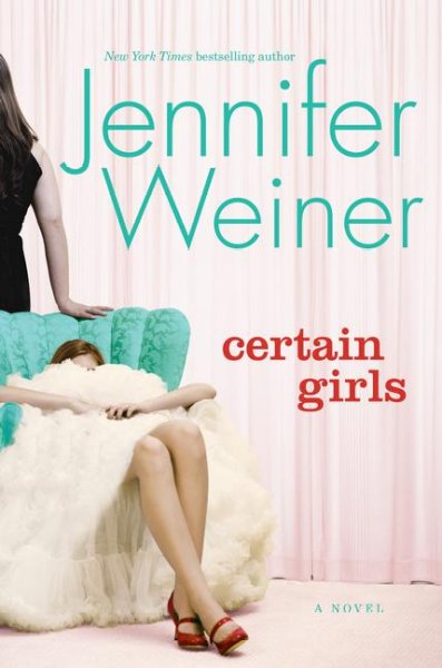 Certain girls : a novel / Jennifer Weiner.