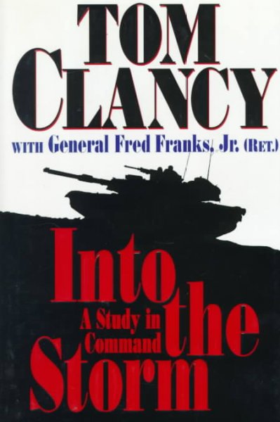 Into the storm : a study in command / Tom Clancy, with General Fred Franks, Jr.