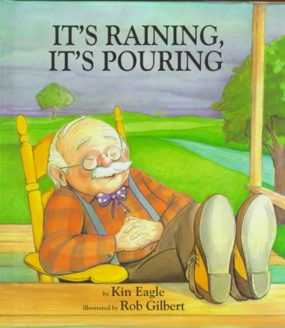 It's raining, it's pouring / by Kin Eagle ; illustrated by Rob Gilbert.