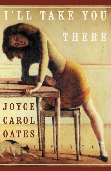 I'll take you there : a novel / Joyce Carol Oates.
