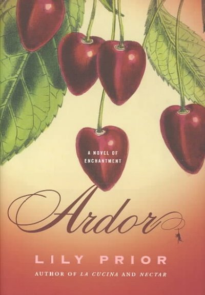 Ardor : a novel of enchantment / Lily Prior.