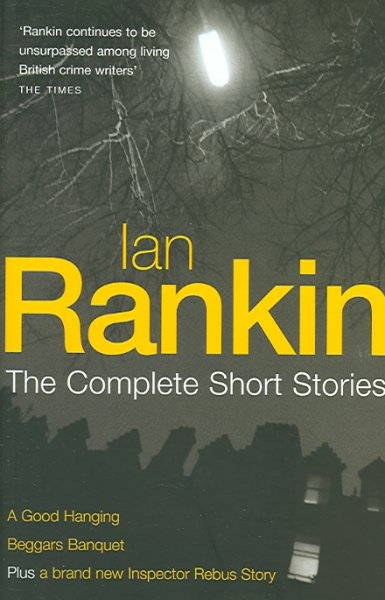 Ian Rankin : the complete short stories.