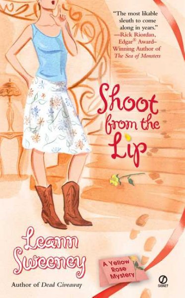 Shoot from the lip : a Yellow Rose mystery / Leann Sweeney.