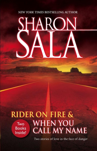 Rider on fire & when you call my name / Sharon Sala.