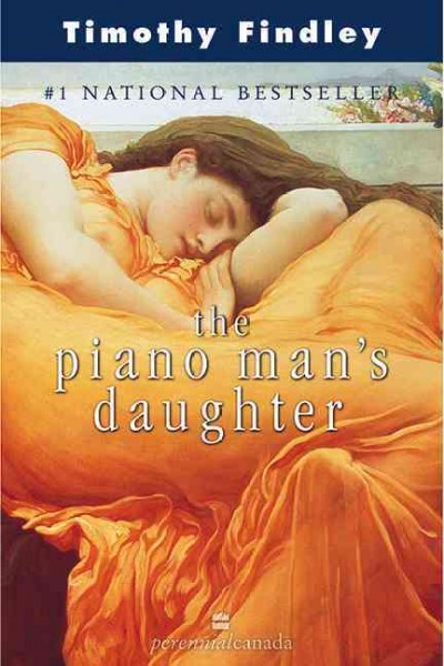 The piano man's daughter / Timothy Findley.