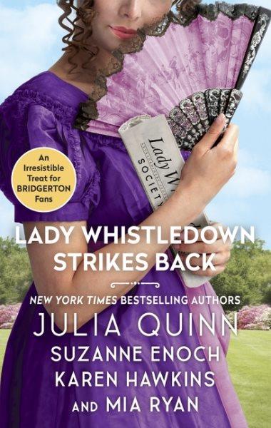 Lady Whistledown strikes back / Julia Quinn, Suzanne Enoch, Karen Hawkins and Mia Ryan.