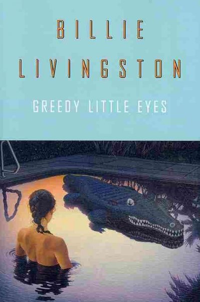 Greedy little eyes / Billie Livingston.