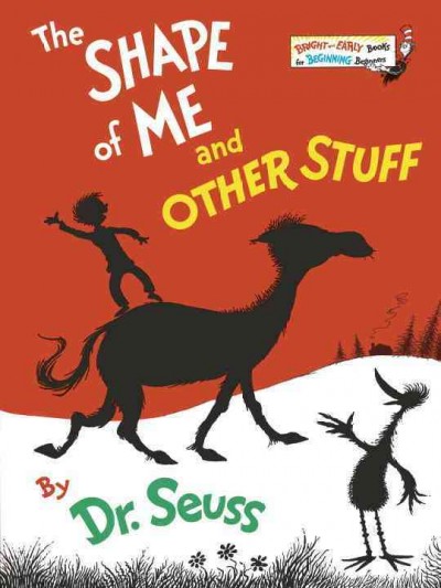 The shape of me and other stuff / by Dr. Seuss.
