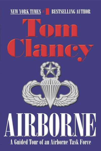 Airborne : a guided tour of an airborne task force / Tom Clancy.
