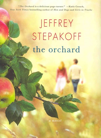 The orchard : [a novel] / Jeffrey Stepakoff.
