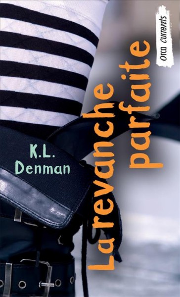 La revanche parfaite / K.L. Denman ; traduit de l'anglais par Lise Archambault.