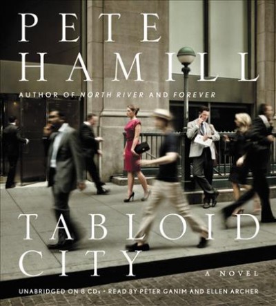 Tabloid city [sound recording] : a novel / Pete Hamill.