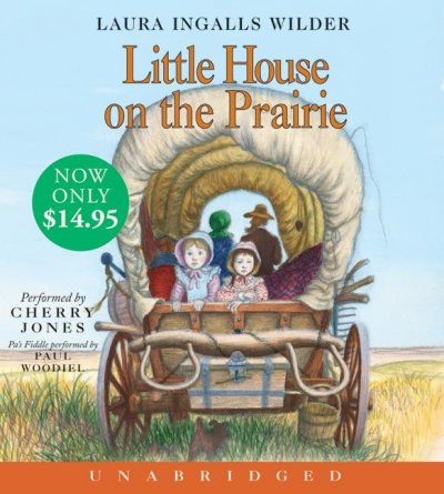 Little house on the prairie [sound recording] / Laura Ingalls Wilder.