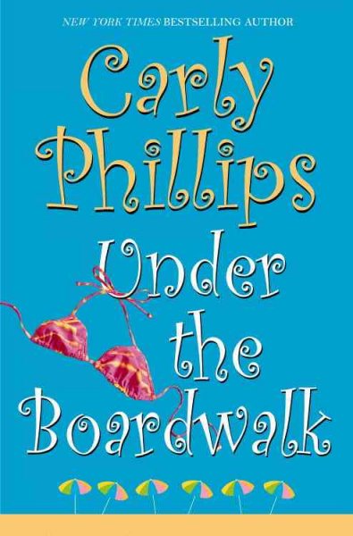 Under the boardwalk / Carly Phillips.