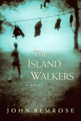 The island walkers / John Bemrose.