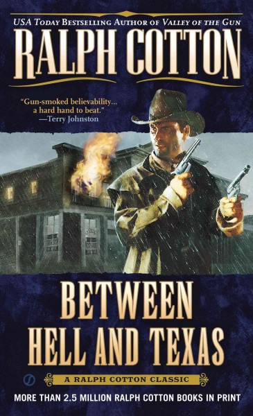 Between hell and Texas / Ralph Cotton.