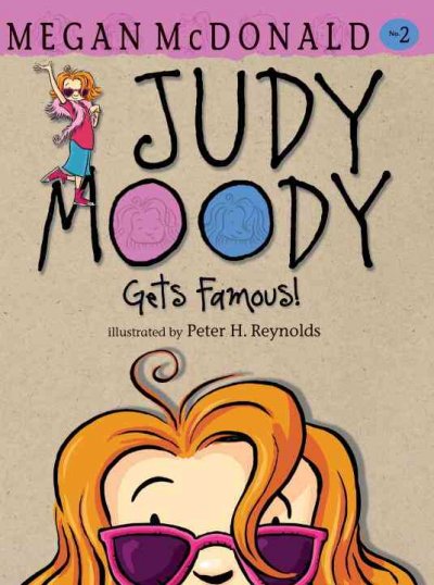 Judy Moody gets famous! / Megan Mcdonald ; illustrated by Peter H. Reynolds.