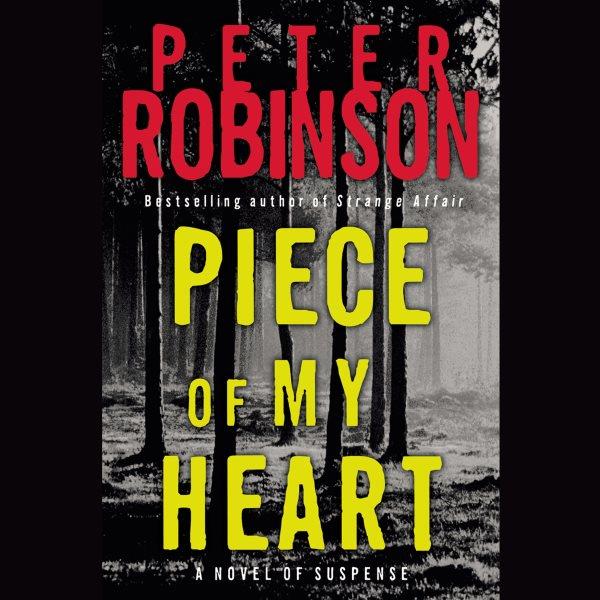 Piece of my heart [electronic resource] / by Peter Robinson.