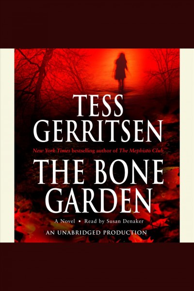 The bone garden [electronic resource] : a novel / Tess Gerritsen.