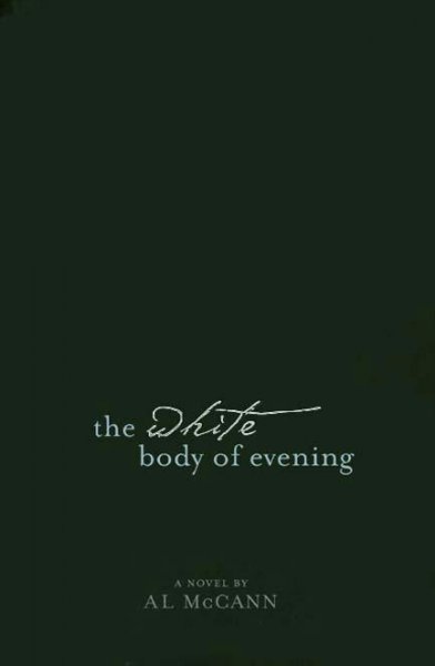 The white body of evening [electronic resource] / Al McCann.