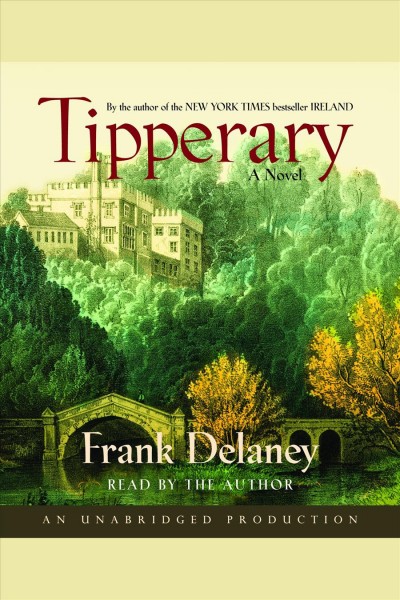 Tipperary [electronic resource] : a novel / Frank Delaney.
