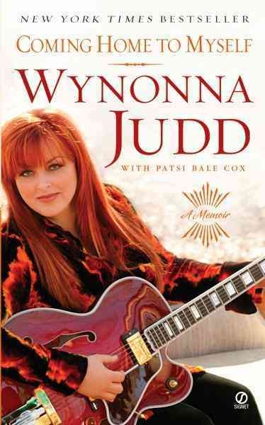 Coming home to myself [electronic resource] / Wynonna Judd and Patsi Bale Cox.