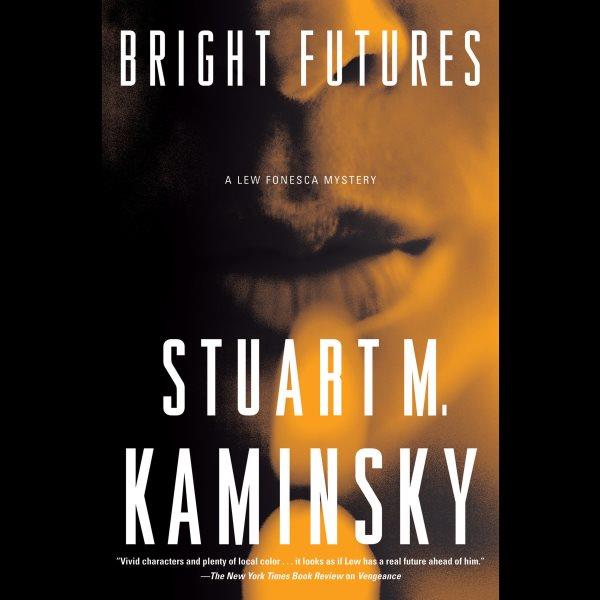 Bright futures [electronic resource] : a Lew Fonesca mystery / Stuart M. Kaminsky.