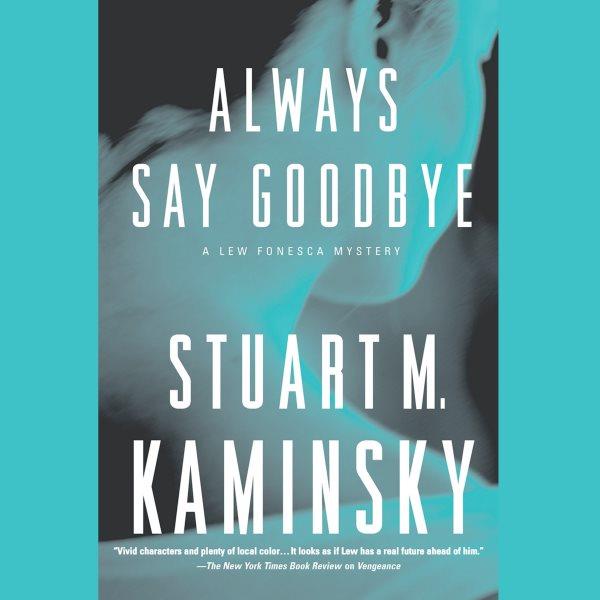 Always say goodbye [electronic resource] / Stuart M. Kaminsky.