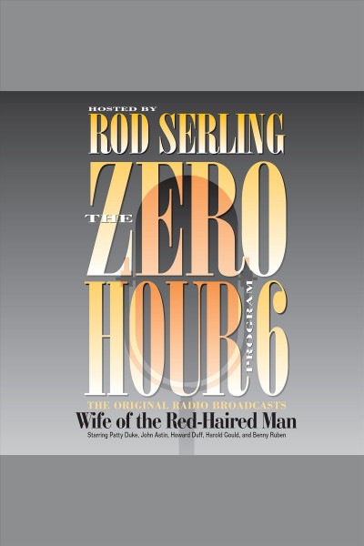 Zero hour. 6, Wife of the red-haired man [electronic resource] / hosted by Rod Serling.
