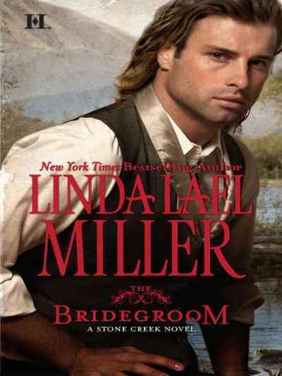 The bridegroom [electronic resource] / Linda Lael Miller.