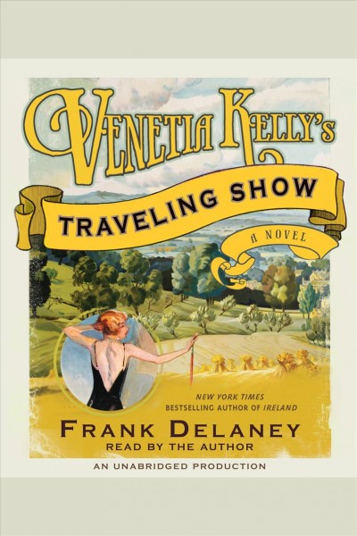 Venetia Kelly's traveling show [electronic resource] : a novel / Frank Delaney.