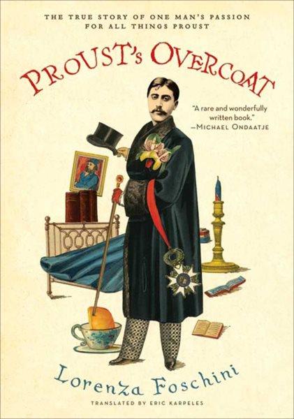 Proust's overcoat [electronic resource] / Lorenza Foschini ; translated by Eric Karpeles.
