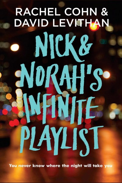 Nick & Norah's infinite playlist [electronic resource] / Rachel Cohn & David Levithan.
