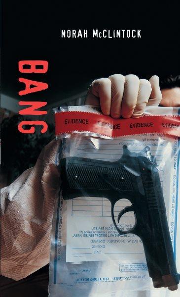Bang [electronic resource] / written by Norah McClintock.