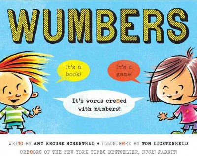 Wumbers : it's words cre8ed with numbers! / wri10 by Amy Krouse Rosenthal ; illustr8ed by Tom Lichtenheld.