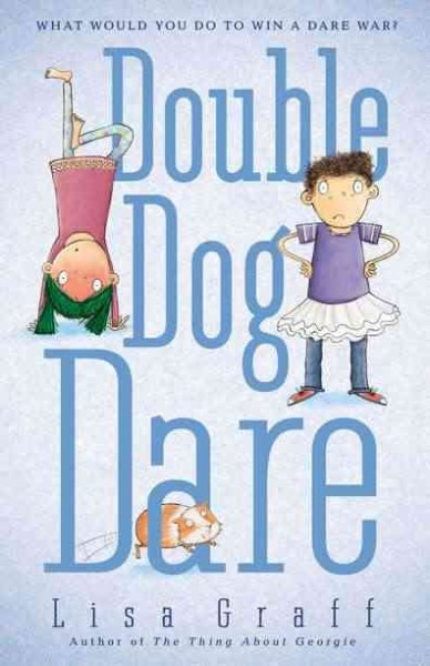 Double dog dare / Lisa Graff.