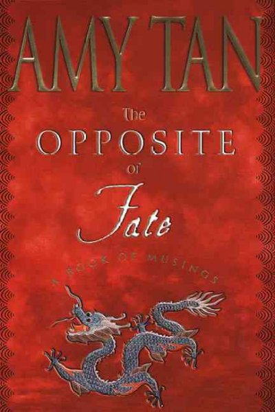 Opposite of fate : Amy Tan. a book of musings