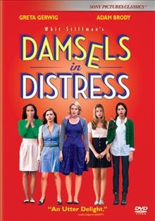 Damsels in distress [videorecording] / Sony Pictures Classics ; Westerly Films presents a Steeplechase-Analytic production ; produced by Martin Shafer & Liz Glotzer ; written, produced and directed by Whit Stillman.