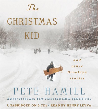 The Christmas kid [sound recording] : and other Brooklyn stories / Pete Hamill. 