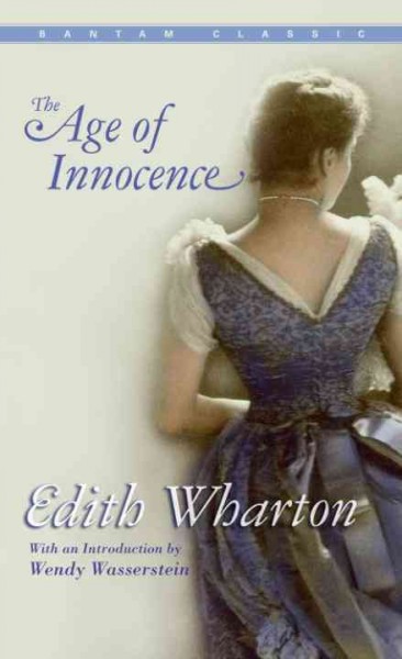 The age of innocence [electronic resource] / Edith Wharton ; with an introduction by Wendy Wasserstein.