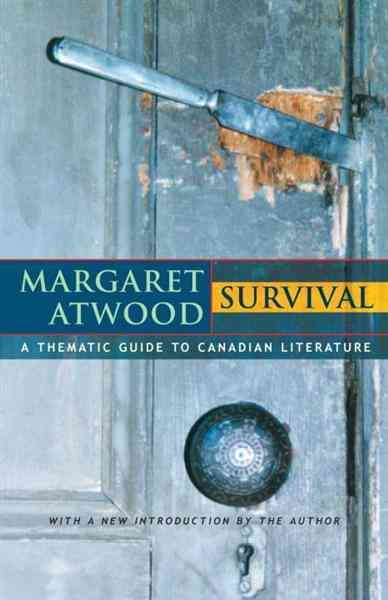 Survival [electronic resource] : a thematic guide to Canadian literature / Margaret Atwood.