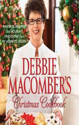 Debbie Macomber's Christmas cookbook [electronic resource] / photographs by Andy Ryan.