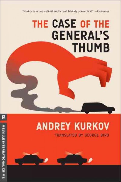 The case of the general's thumb [electronic resource] / Andrey Kurkov ; translated by George Bird.