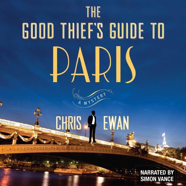 The good thief's guide to Paris [electronic resource] / by Chris Ewan.