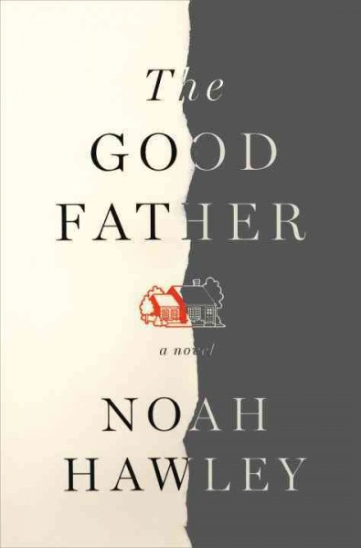 The good father [electronic resource] / Noah Hawley.