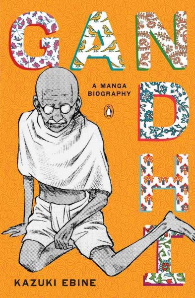 Gandhi [electronic resource] : a manga biography / n Kazuki Ebine.