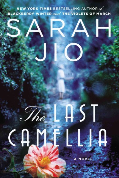 The last camellia : a novel / Sarah Jio.