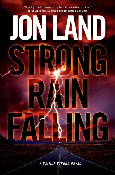 Strong rain falling : a Caitlin Strong novel / Jon Land.